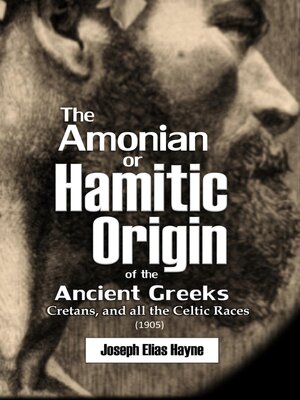 cover image of The Amonian or  Hamitic Origin  of the Ancient Greeks, Cretans, and all the  Celtic Races (1905)